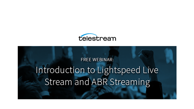 Webinar – Introduction to Lightspeed Live Stream and ABR Streaming