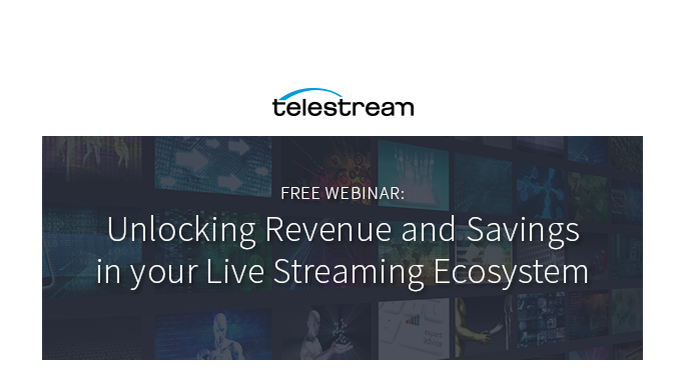 Webinar – Unlocking Revenue and Savings in your Live Streaming Ecosystem